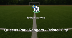 Championship: Queens Park Rangers - Bristol City