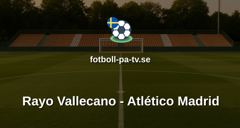 La Liga: Rayo Vallecano - Atlético Madrid