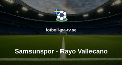 UEFA Conference League: Samsunspor - Rayo Vallecano