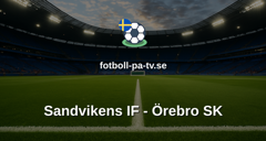 Superettan: Sandvikens IF - Örebro SK