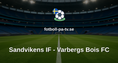 Superettan: Sandvikens IF - Varbergs Bois FC