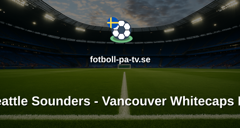 MLS: Seattle Sounders - Vancouver Whitecaps FC