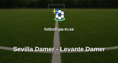 Primera División Femenina: Sevilla Damer - Levante Damer