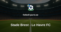 Ligue 1: Stade Brest - Le Havre FC
