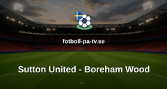 National League: Sutton United - Boreham Wood