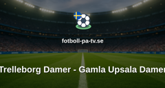 Elitettan: Trelleborg Damer - Gamla Upsala Damer