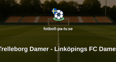 Elitettan: Trelleborg Damer - Linköpings FC Damer