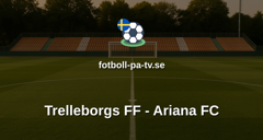 Ettan Södra: Trelleborgs FF - Ariana FC