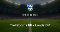 Ettan Södra: Trelleborgs FF - Lunds BK