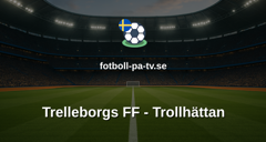 Ettan Södra: Trelleborgs FF - Trollhättan