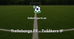 Ettan Södra: Trelleborgs FF - Tvååkers IF