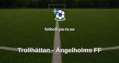 Ettan Södra: Trollhättan - Ängelholms FF