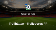 Ettan Södra: Trollhättan - Trelleborgs FF