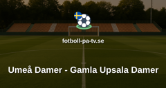 Elitettan: Umeå Damer - Gamla Upsala Damer