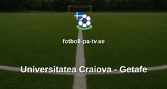 UEFA Conference League: Universitatea Craiova - Getafe