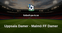 Damallsvenskan: Uppsala Damer - Malmö FF Damer