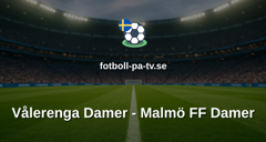 Womens Champions League: Vålerenga Damer - Malmö FF Damer