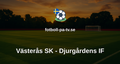 Allsvenskan: Västerås SK - Djurgårdens IF