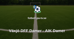 Damallsvenskan: Växjö DFF Damer - AIK Damer