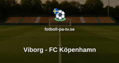 Superligan: Viborg - FC Köpenhamn