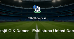 Damallsvenskan: Vittsjö GIK Damer - Eskilstuna United Damer