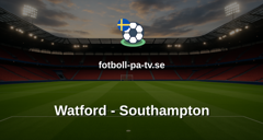 Championship: Watford - Southampton