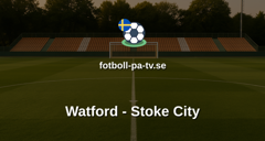 Championship: Watford - Stoke City
