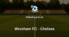 FA-cupen: Wrexham FC - Chelsea