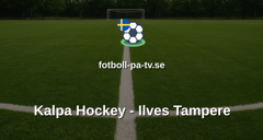 SM-liiga: Kalpa Hockey - Ilves Tampere