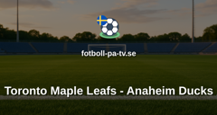 NHL: Toronto Maple Leafs - Anaheim Ducks