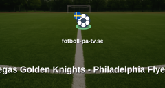 NHL: Vegas Golden Knights - Philadelphia Flyers